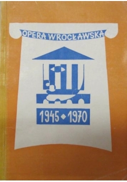 Opera Wroclawska 1945-1970