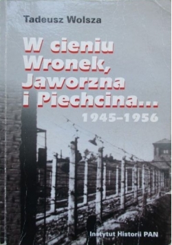 W cieniu Wronek, Jaworzna i Piechcina... 1945-1956, Nowa