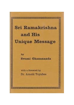 Sri Ramakrishna and His Unique Message