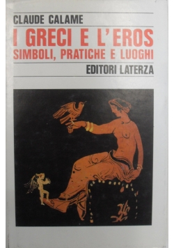I Greci E l' eros simboli pratiche e luoghu