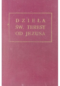 Dzieła Św. Teresy od Jezusa. Tom V, 1944 r.