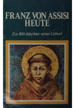 Franz von Assisi Heute