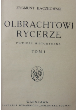Olbrachtowi Rycerze ,Tom I, 1924r.