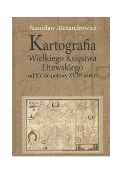 Kartografia Wielkiego Księstwa Litewskiego od XV do połowy XVIII wieku