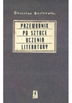 Przewodnik po sztuce uczenia literatury