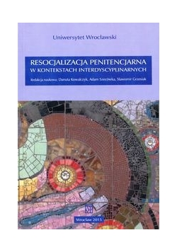 Resocjalizacja penitencjarna w kontekstach interdyscyplinarnych