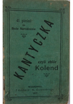 Kantyczka, czyli zbiór kolend, 1907 r.