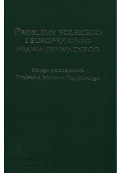 Problemy polskiego i europejskiego prawa prywatnego