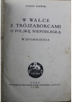 W walce z trójzaborcami o Polskę Niepodległą wspomnienia 1931 r.