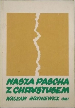 Nasza Pascha z Chrystusem. Zarys chrześcijańskiej teologii paschalnej - tom 2