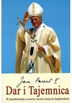 JAN PAWEŁ II Dar i Tajemnica
