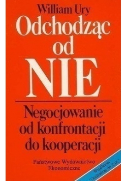 Odchodząc od NIE. Negocjowanie od konfrontacji do kooperacji