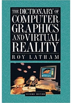 The Dictionary of Computer Graphics and Virtual Reality