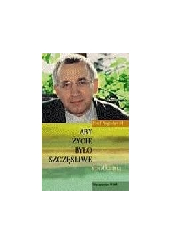 Aby życie było szczęśliwe
