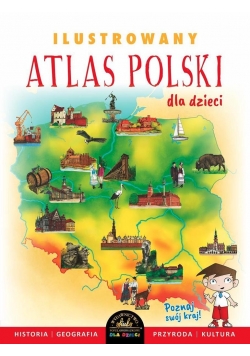 Ilustrowany atlas Polski dla dzieci