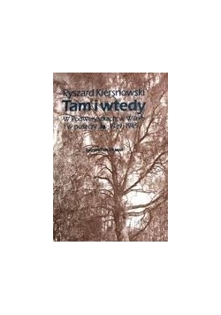 Tam i wtedy w Podweryszkach, w Wilnie iw  puszczy 1939-1945