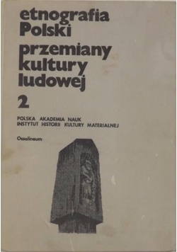 Etnografia Polski przemiany kultury ludowej, Tom 2