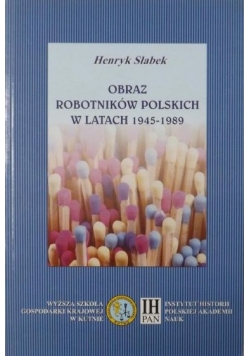 Obraz robotników polskich w latach 1945-1989