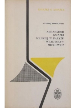 Ambasador książki polskiej w Paryżu Władysław Mickiewicz