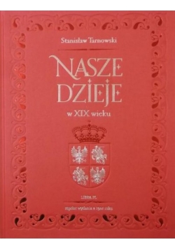 Nasze dzieje w XIX wieku, reprint z 1901 r. ,Nowa