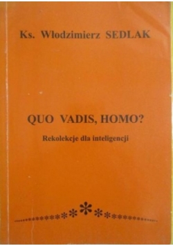 Quo Vadis , Homo ?