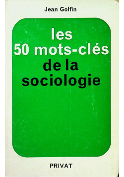 Les 50 mots cles de la sociologie