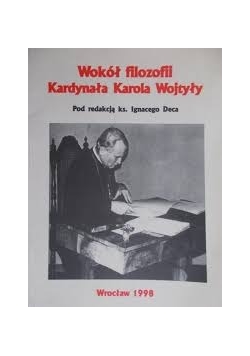 Wokół filozofii Kardynała Karola Wojtyły