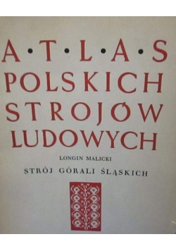 Atlas polskich strojów ludowych. Strój górali Śląskich