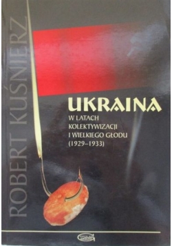 Ukraina w latach kolektywizacji i wielkiego głodu 1929  1933