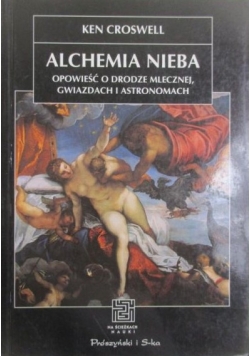 Alchemia nieba. Opowieść o Drodze Mlecznej, gwiazdach i astronomach