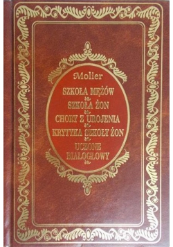 Szkoła mężów Szkoła żon  Chory z urojenia Krytyka szkoły  żon Uczone białogłowy