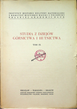 Studia z dziejów górnictwa i hutnictwa tom IX