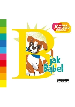 B jak Bąbel Akademia Mądrego Dziecka Literkowe przedszkole