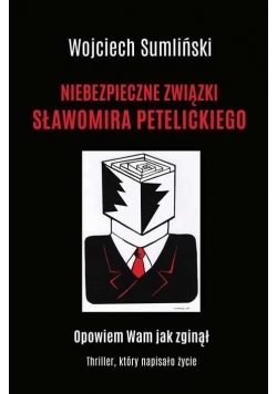 Niebezpieczne związki Sławomira Petelickiego - nowa
