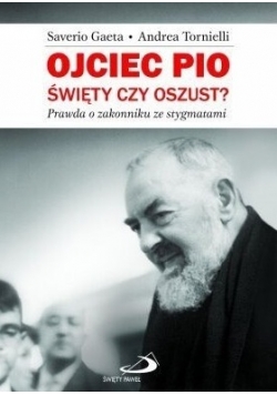 Ojciec Pio Święty czy oszust?