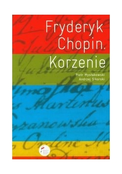Fryderyk Chopin Korzenie, nowa
