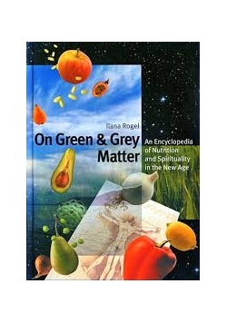 On Green & Grey Matter. An encyclopedia of Nutrition and Spirituality in the New Age