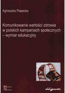 Komunikowanie wartości zdrowia w polskich kampaniach społecznych - wymiar edukacyjny