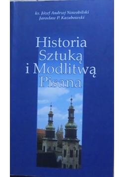Historia  Sztuką i modlitwą pisana