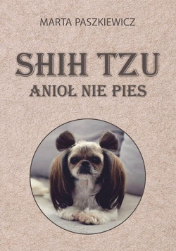 Shih tzu - anioł nie pies w.2