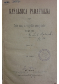 Kazalnica parafialna czyli zbiór nauk na wszystkie uroczystości całego roku, 1875r.