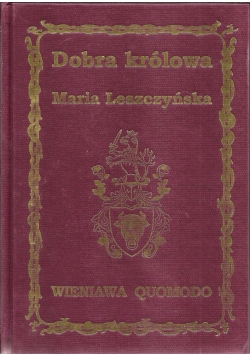 Dobra Królowa Maria Leszczyńska + Dedykacja Leszczyńskiego