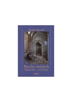 Prochy świętych. Afganistan. Czas wojny