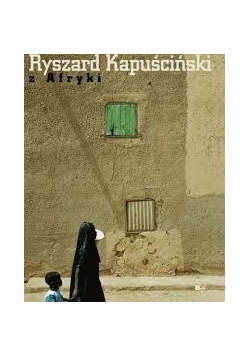 Ryszard Kapuściński z Afryki