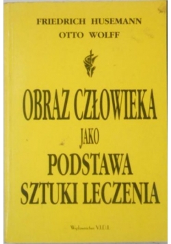Obraz człowieka jako podstawa sztuki leczenia