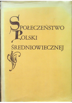 Społeczeństwo Polski Średniowiecznej  Tom III