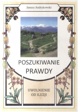 Poszukiwanie prawdy Uwolnienie od iluzji