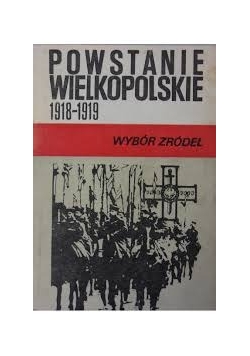 Powstanie wielkopolskie 1918-1919 wybór źródeł
