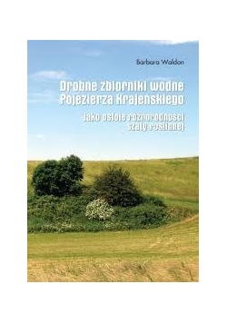 Drobne zbiorniki wodne Pojezierza Krajeńskiego