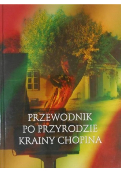 Przewodnik po przyrodzie krainy Chopina